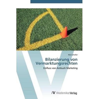 Bilanzierung von Vermarktungsrechten, Taschenbuch von Nils Scheller, AV Akademikerverlag, 978-3-639-45088-0