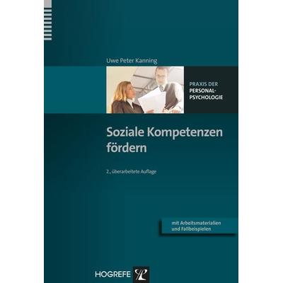 Soziale Kompetenzen fördern, Taschenbuch von Uwe P. Kanning, Hogrefe Verlag, 978-3-8017-2697-3