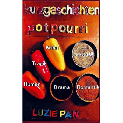 Kurzgeschichten-Potpourri, Taschenbuch von Luzie Pan, Bookmundo Direct, 978-94-036-0478-7