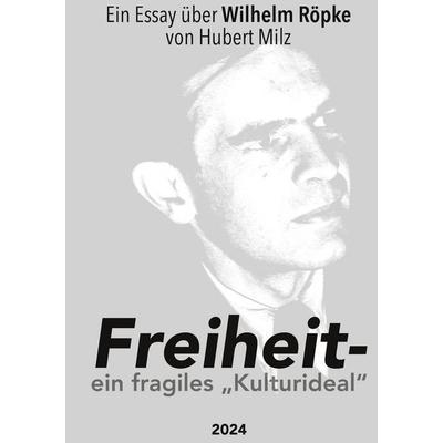 Freiheit - ein fragiles Kulturideal, Taschenbuch von Hubert Milz, BoD – Books on Demand, 978-3-7693-7776-7
