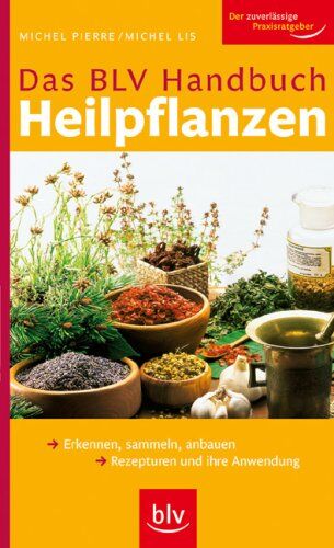 Michel Pierre - BLV Handbuch - Heilpflanzen: Erkennen, sammeln, anbauen Rezepturen und ihre Anwendung - Preis vom 11.10.2026 03:10:56 h