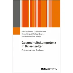 Gesundheitskompetenz in Krisenzeiten, Fachbücher von Klaus Hurrelmann, Doris Schaeffer, Michael Ewers, Lennert Griese, Himal Singh