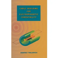 Cable Shielding for Electromagnetic Compatibility, Fachbücher von Anatoly Tsaliovich