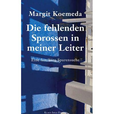 Die fehlenden Sprossen in meiner Leiter, Gebundene Ausgabe von Margit Koemeda, BoD – Books on Demand, 978-3-7597-2332-1