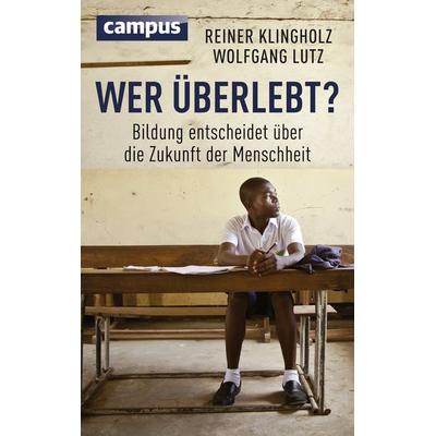 Wer überlebt?, Gebundene Ausgabe von Reiner Klingholz,Wolfgang Lutz, Campus
