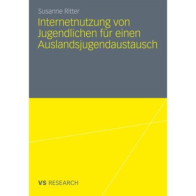 Internetnutzung von Jugendlichen für einen Auslandsjugendaustausch, Taschenbuch von Susanne Ritter, VS Verlag für Sozialwissenschaften,