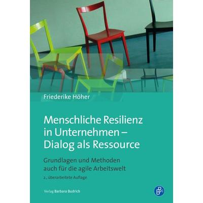 Menschliche Resilienz in Unternehmen – Dialog als Ressource, Taschenbuch von Friederike Höher, Verlag Barbara Budrich, 978-3-8474-2389-8
