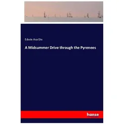 A Midsummer Drive through the Pyrenees, Belletristik von Edwin Asa Dix