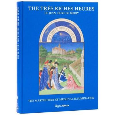 The Très Riches Heures of Jean, Duke of Berry, Gebundene Ausgabe von Mathieu Deldicque,Pieter Roelofs, Rizzoli International Publications,