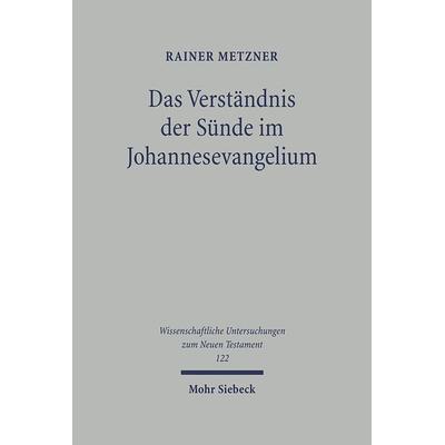 Das Verständnis der Sünde im Johannesevangelium, Gebundene Ausgabe von Rainer Metzner, Mohr Siebeck, 978-3-16-147288-6