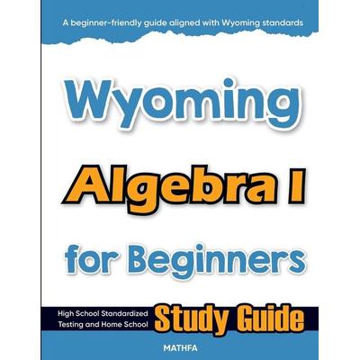 Wyoming Algebra I for Beginners, Taschenbuch von Hamid Eslamian, Mathfa, 978-1-63620-437-6