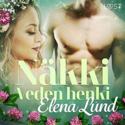Näkki: Veden henki – eroottinen novelli - Elena Lund, Audio, 9788728244579