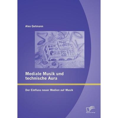 Mediale Musik und technische Aura: Der Einfluss neuer Medien auf Musik -