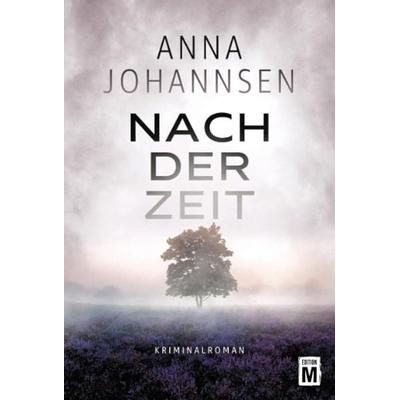 Nach der Zeit, Taschenbuch von Anna Johannsen, Edition M