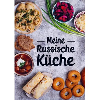 Meine Russische Küche, Taschenbuch von RussianLife Designs, RussianLife Designs, 978-94-037-6666-9