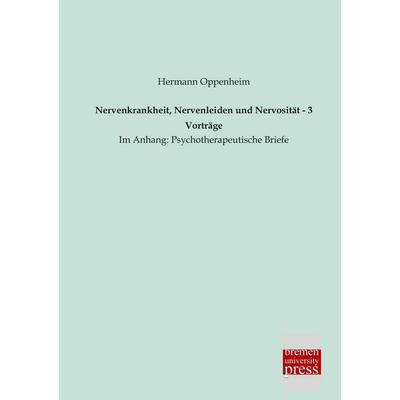 Nervenkrankheit, Nervenleiden und Nervosität - 3 Vorträge, Taschenbuch von Hermann Oppenheim, Bremen University Press, 978-3-95562-078-3