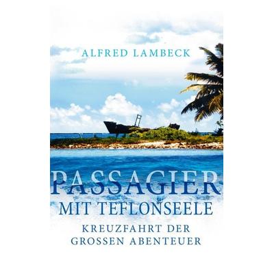 Passagier mit Teflonseele, Gebundene Ausgabe von Alfred Lambeck, BoD – Books on Demand, 978-3-7412-4648-7