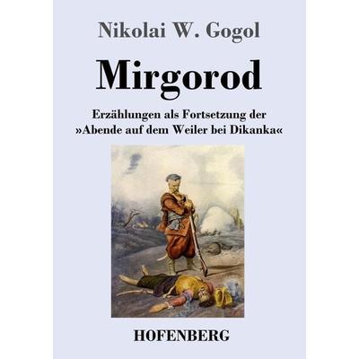 Mirgorod, Taschenbuch von Nikolai Wassiljewitsch Gogol, Hofenberg, 978-3-7437-3813-3