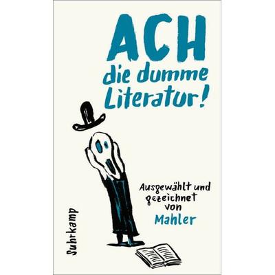 Ach die dumme Literatur!, Gebundene Ausgabe von , Suhrkamp, 978-3-518-47540-9