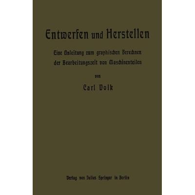 Entwerfen und Herstellen, Taschenbuch von Carl Volk, Springer Berlin, 978-3-642-90502-5
