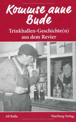 Alf Rolla - Kommse anne Bude? Trinkhallen-Geschichte(n) aus dem Revier - Preis vom 17.10.2026 19:25:27 h