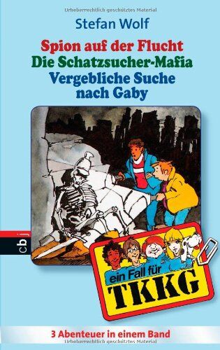 Stefan Wolf - TKKG Sammelband 15: Spion auf der Flucht / Die Schatzsucher-Mafia / Vergebliche Suche nach Gaby - Preis vom 09.10.2026 07:28:09 h