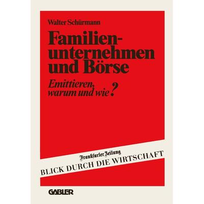 Familienunternehmen und Börse, Taschenbuch von Walter Schürmann, Betriebswirtschaftlicher Verlag Gabler, 978-3-409-96151-6