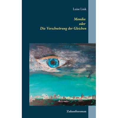 Mondia oder Die Verschwörung der Gleichen, Taschenbuch von Luise Link, Twentysix Epic, 978-3-7407-8402-7