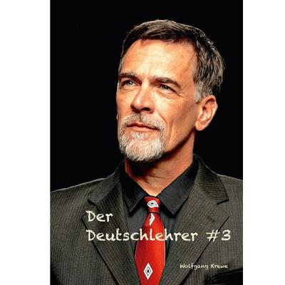 Der Deutschlehrer & 3, Taschenbuch von Wolfgang Krewe, BoD – Books on Demand, 978-3-695-14493-8