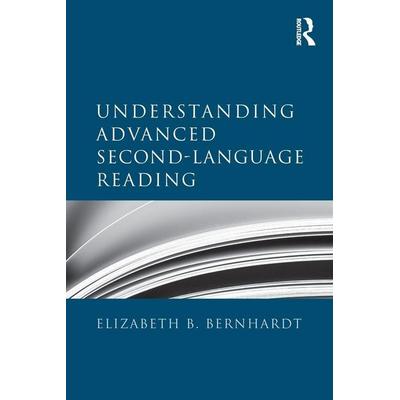 Understanding Advanced Second-Language Reading, Taschenbuch von Elizabeth Bernhardt, Taylor and Francis, 978-0-415-87910-1