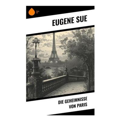 Die Geheimnisse von Paris, Taschenbuch von Eugene Sue, Sharp Ink, 978-80-283-4508-2