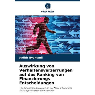 Auswirkung von Verhaltensverzerrungen auf das Ranking von Finanzierungs Entscheidungen, Taschenbuch von Judith Nyakundi, Verlag Unser Wissen,