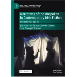 Narratives of the Unspoken in Contemporary Irish Fiction, Fachbücher