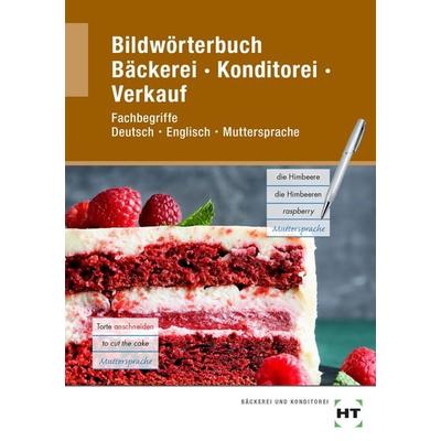 Bildwörterbuch Bäckerei Konditorei Verkauf, Taschenbuch von Ulrike Brosamler,Claudia Letzner,Tanja Müller,Mark Peters,Bernd Schauerte, Verlag Handwerk