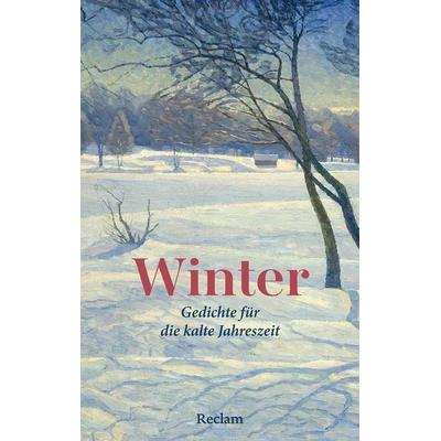 Winter. Gedichte für die kalte Jahreszeit, Gebundene Ausgabe von , Reclam, Philipp, 978-3-15-011614-2