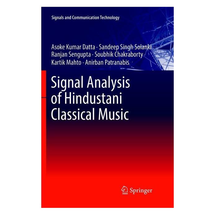 Springer Signal Analysis of Hindustani Classical Music (Englisch, Softcover, Anirban Patranabis, Asoke Kumar Datta, Kartik Mahto, Ranjan Sengupta, Sandeep Singh Solanki, Soubhik Chakraborty) (56043122)