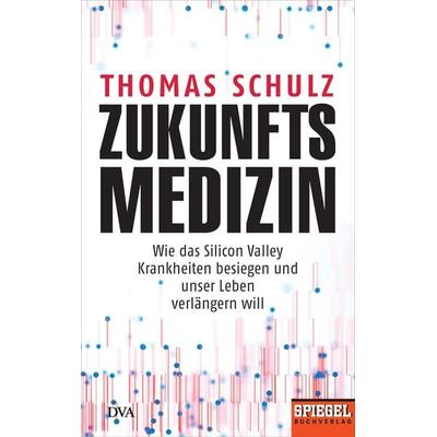 Zukunftsmedizin, Gebundene Ausgabe von Thomas Schulz, Dva