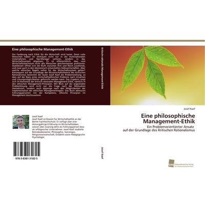 Eine philosophische Management-Ethik, Taschenbuch von Josef Naef, Südwestdeutscher Verlag für Hochschulschriften, 978-3-8381-3182-5