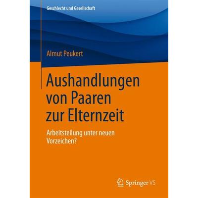 Aushandlungen von Paaren zur Elternzeit, Taschenbuch von Almut Peukert, Springer Fachmedien Wiesbaden GmbH, 978-3-658-07070-0
