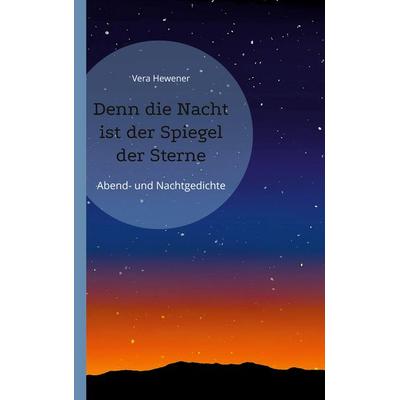 Denn die Nacht ist der Spiegel der Sterne, Taschenbuch von Vera Hewener, BoD – Books on Demand, 978-3-7557-3012-5