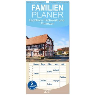 Familienplaner 2027 - Eschborn Fachwerk und Finanzen mit 5 Spalten (Wandkalender, 21 x 45 cm) CALVENDO