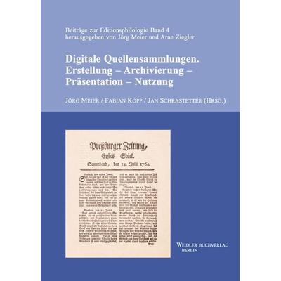 Digitale Quellensammlungen. Erstellung – Archivierung – Präsentation – Nutzung, Taschenbuch von , Weidler bei Frank & Timme, 978-3-89693-600-4