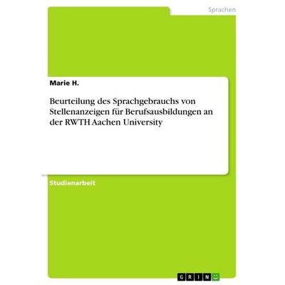 Beurteilung des Sprachgebrauchs von Stellenanzeigen für Berufsausbildungen an der RWTH Aachen University, Taschenbuch von Marie H., GRIN,