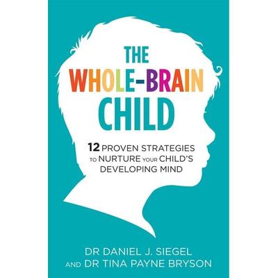 The Whole-Brain Child, Taschenbuch von Daniel Siegel,Tina Payne Bryson, Robinson Publishing, 978-1-78033-837-8