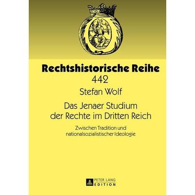 Das Jenaer Studium der Rechte im Dritten Reich, Gebundene Ausgabe von Stefan Wolf, Peter Lang GmbH, Internationaler Verlag der Wissenschaften,