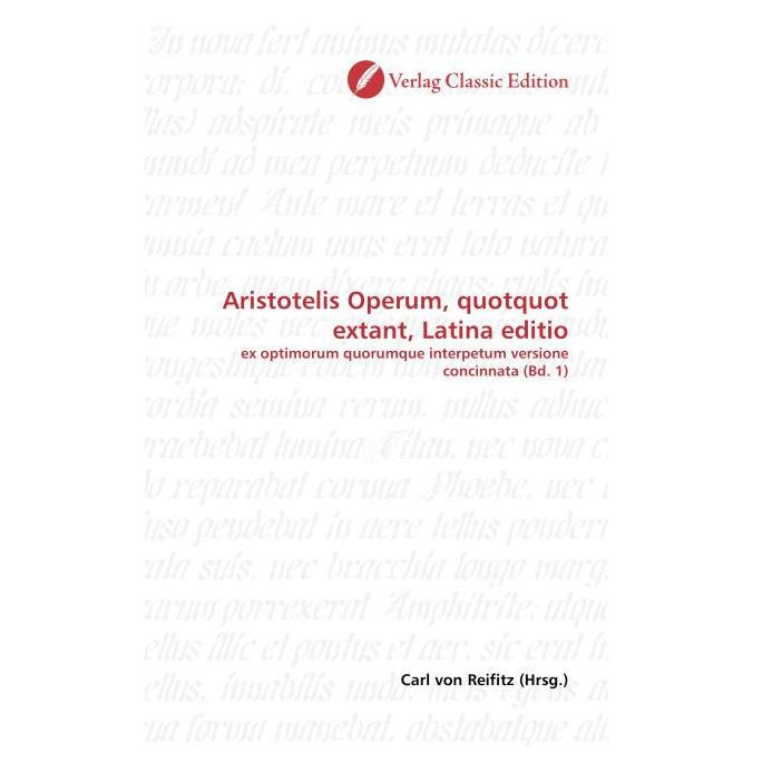 Classic Edition Aristotelis Operum, quotquot extant, Latina editio (Latein, Softcover, Carl von Reifitz) (55263129)