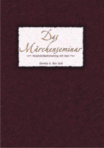 Ben Said, Daniela A. - Das Märchenseminar: Persönlichkeitstraining mit Herz oder Geschichten aus dem Leben für das Leben - Preis vom 05.10.2026 03:47:11 h