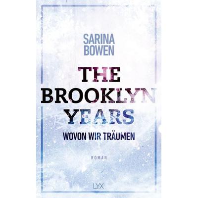 The Brooklyn Years - Wovon wir träumen, Taschenbuch von Sarina Bowen, Lyx, 978-3-7363-1538-9