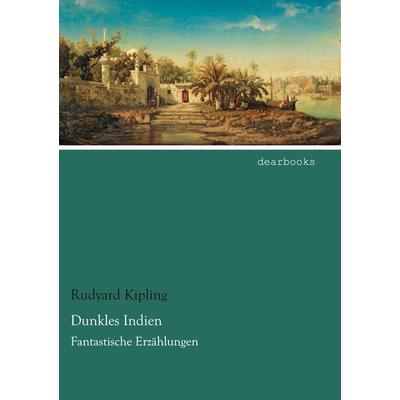 Dunkles Indien, Taschenbuch von Rudyard Kipling, Dearbooks, 978-3-95455-746-2