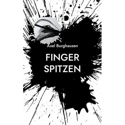 Finger spitzen, Taschenbuch von Axel Burghausen, BoD – Books on Demand, 978-3-7543-9706-0